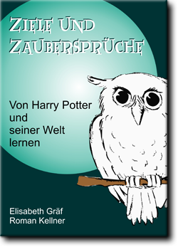 Ziel und Zaubersprüche - Von Harry Potter und seiner Welt lernen